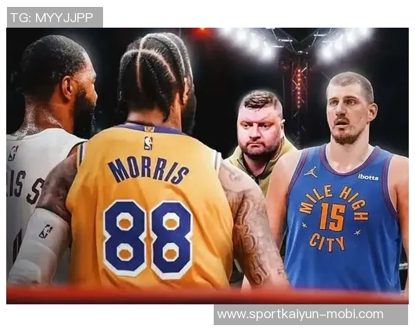 莫里斯兄弟与约基奇兄弟2V2对决必将上演一场精彩绝伦的篮球盛宴
